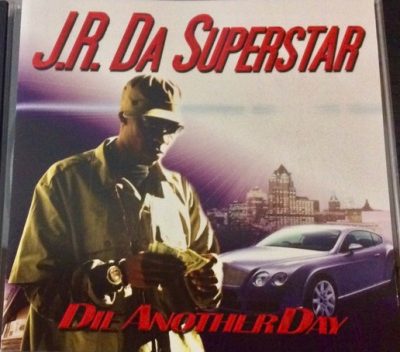 J.R. Da Superstar – Die Another Day (CD) (2007) (FLAC + 320 kbps)