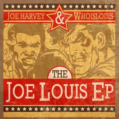 Joe Harvey & WhoisLouis – The Joe Louis EP (Vinyl) (2018) (FLAC + 320 kbps)