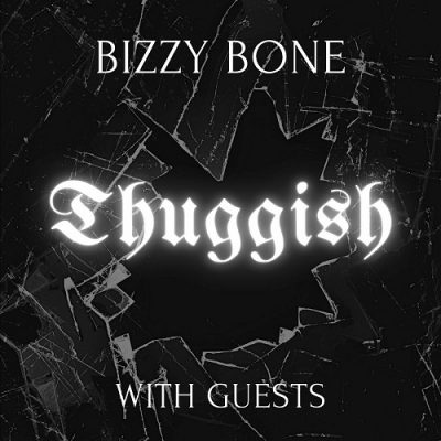 Bizzy Bone – Thuggish: Bizzy Bone With Guests (WEB) (2024) (320 kbps)