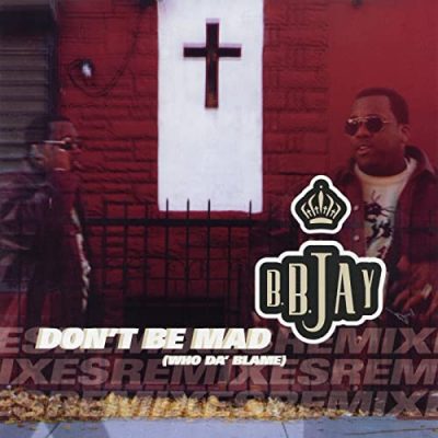 B.B. Jay – Don’t Be Mad (Who Da’ Blame) (CDM) (2000) (FLAC + 320 kbps)