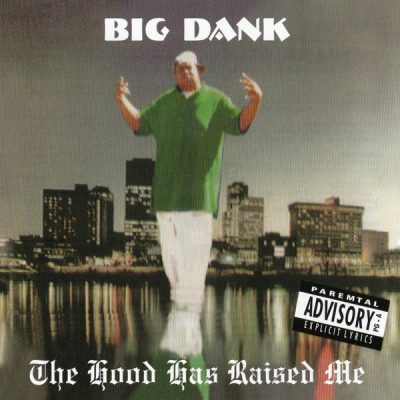 Big Dank – The Hood Has Raised Me (Reissue CD) (1996-2021) (FLAC + 320 kbps)