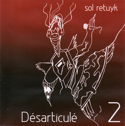 Sol Retuyk – Désarticulé 2 (CD) (2007) (FLAC + 320 kbps)