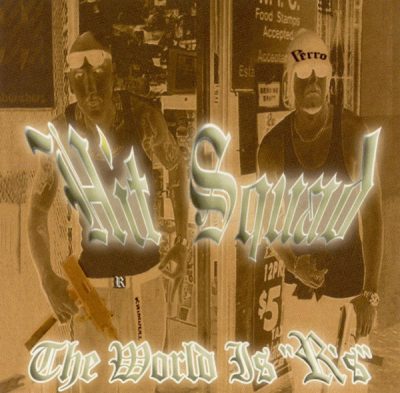 Hit Squad – The World Is R’s (Reissue CD) (2000-2001) (FLAC + 320 kbps)