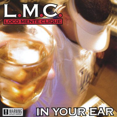 L.M.C. Loco Mente Clique – In Your Ear (2xCD) (2004) (FLAC + 320 kbps)