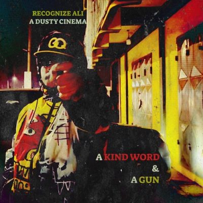 Recognize Ali & A Dusty Cinema – A Kind Word And A Gun (WEB) (2024) (320 kbps)