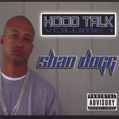 Shan Dogg – Hood Talk Volume 1 (CD) (2007) (FLAC + 320 kbps)