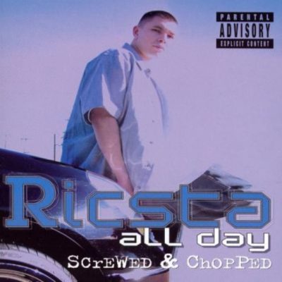 Ricsta – All Day (Screwed & Chopped) (CD) (2004) (FLAC + 320 kbps)