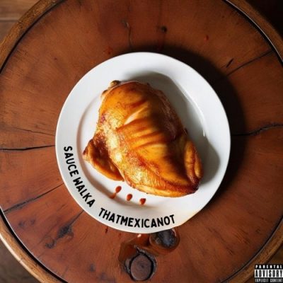 That Mexican OT & Sauce Walka – Chicken & Sauce (WEB) (2025) (320 kbps)