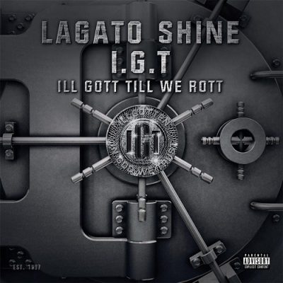 Lagato Shine & I.G.T – Ill Gott Till We Rott (WEB) (2017) (320 kbps)