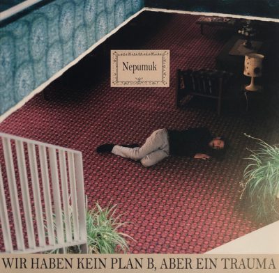 Nepumuk – Wir Haben Kein Plan B, Aber Ein Trauma (Vinyl) (2023) (FLAC + 320 kbps)