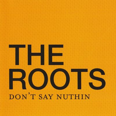 The Roots – Don’t Say Nuthin (Promo CDS) (2004) (FLAC + 320 kbps)