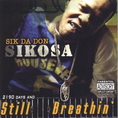 Sik Da Don Sikosa – 2190 Days And Still Breathin’ (CD) (2005) (FLAC + 320 kbps)