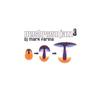 DJ Mark Farina – Mushroom Jazz 3 (CD) (2001) (FLAC + 320 kbps)