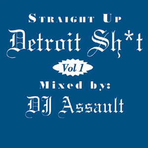 DJ Assault – Straight Up Detroit Shit Vol. 1 (CD) (1996) (FLAC + 320 kbps)