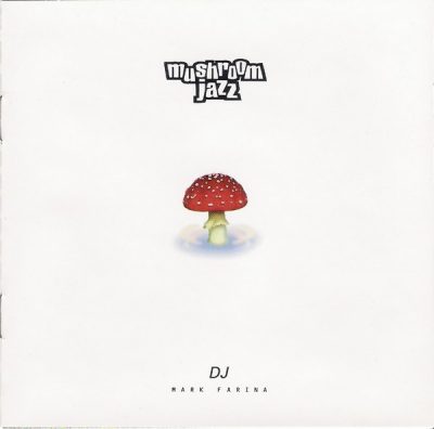 DJ Mark Farina – Mushroom Jazz (CD) (1996) (FLAC + 320 kbps)