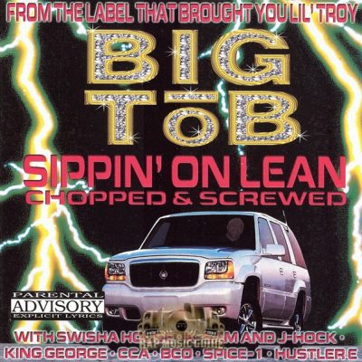 Big Tob – Sippin’ On Lean (Chopped & Screwed CD) (2000) (FLAC + 320 kbps)