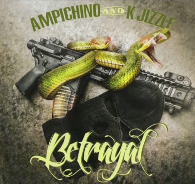 Ampichino & K Jizzle – Betrayal (CD) (2018) (FLAC + 320 kbps)