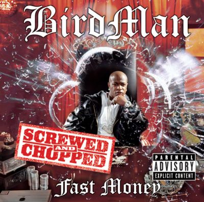 Birdman – Fast Money (Screwed & Chopped) (CD) (2005) (FLAC + 320 kbps)