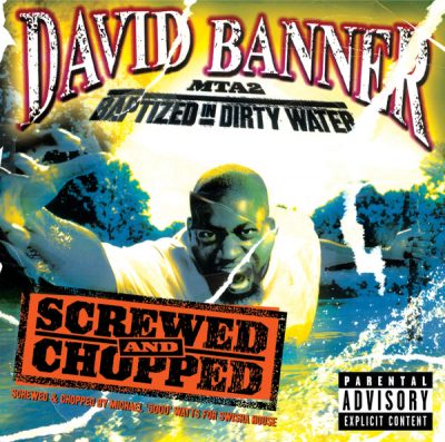 David Banner – MTA2: Baptized In Dirty Water (Screwed & Chopped) (CD) (2004) (FLAC + 320 kbps)