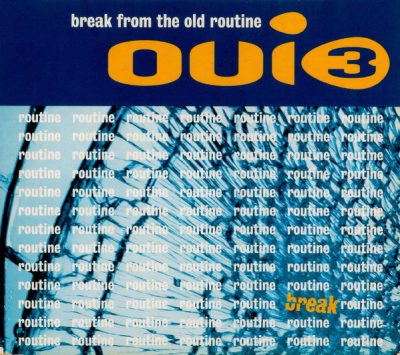 Oui 3 – Break From The Old Routine (CDS) (1993) (FLAC + 320 kbps)