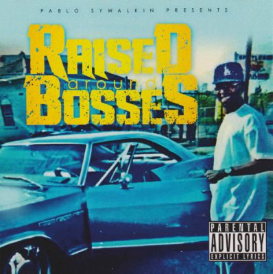 Pablo Skywalkin – Raised Around Bosses (CD) (2014) (FLAC + 320 kbps)