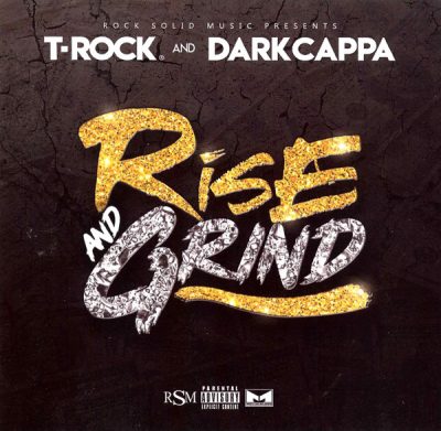 T-Rock & Dark Cappa – Rise And Grind (CD) (2019) (FLAC + 320 kbps)