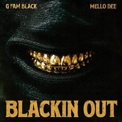 G Fam Black & Mello Dee – Blackin Out (WEB) (2025) (320 kbps)