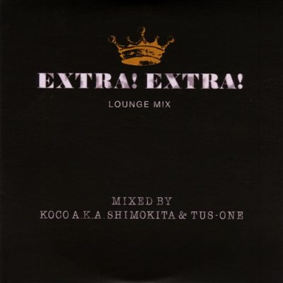 DJ Koco A.K.A. Shimokita, DJ Tus-one – Extra! Extra! (Lounge Mix) (CD) (2018) (FLAC + 320 kbps)