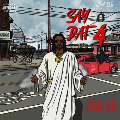 Fuego Base – Say Dat 4: Proof Of What God Do (WEB) (2025) (320 kbps)