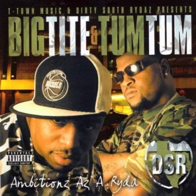 Big Tite & Tum Tum – Ambitionz Az A Ryda (CD) (2005) (FLAC + 320 kbps)
