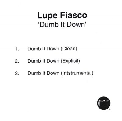 Lupe Fiasco – Dumb It Down (Promo CDS) (2007) (FLAC + 320 kbps)