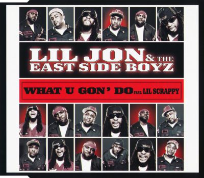 Lil Jon & The East Side Boyz – What U Gon’ Do (Germany CDS) (2004) (FLAC + 320 kbps)