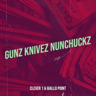 Clever 1 & Giallo Point – Gunz Knivez Nunchuckz (WEB) (2026) (320 kbps)