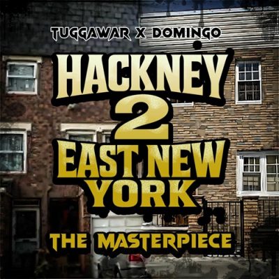 Tuggawar & Domingo – Hackney 2 East New York: The Masterpiece (WEB) (2026) (320 kbps)
