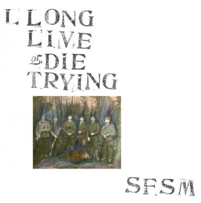 San Francisco Street Music – Long Live Or Die Trying (Reissue Vinyl) (2014-2017) (FLAC + 320 kbps)