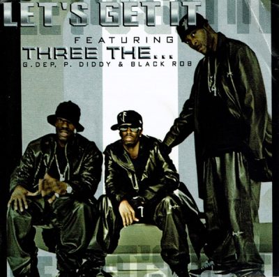 Three The… Featuring G-Dep, P. Diddy & Black Rob – Let’s Get It (WEB Single) (2001) (FLAC + 320 kbps)