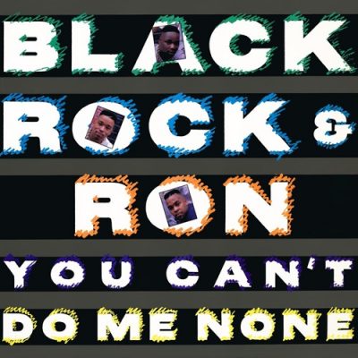 Black Rock & Ron – You Can’t Do Me None (WEB Single) (1990) (FLAC + 320 kbps)