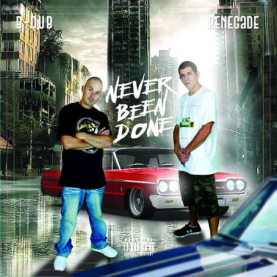 B-Dub & Renegade – Never Been Done (CD) (2018) (FLAC + 320 kbps)