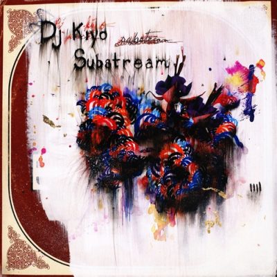 DJ Kiyo – Substream (Reissue CD) (2000-2009) (FLAC + 320 kbps)
