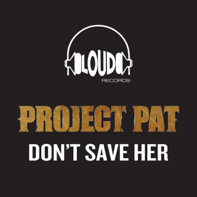 Project Pat – Don’t Save Her (WEB Single) (2001) (FLAC + 320 kbps)