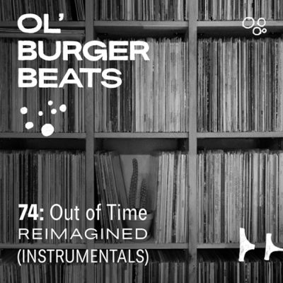 Ol’ Burger Beats – 74: Out Of Time Reimagined (Instrumentals) (WEB) (2025) (320 kbps)