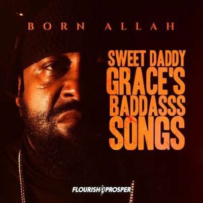 Born Allah – Sweet Daddy Grace’s BaddAsss Songs (WEB) (2026) (320 kbps)
