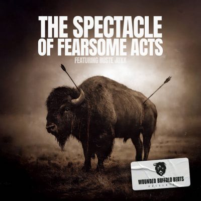 Wounded Buffalo Beats & Ruste Juxx – The Spectacle Of Fearsome Acts (WEB) (2026) (320 kbps)