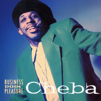 Cheba – Business Doin’ Pleasure (WEB Single) (1991) (FLAC + 320 kbps)