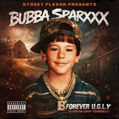Bubba Sparxxx & Street Flavor – Forever U.G.L.Y (U Gotta Love Yourself) EP (WEB) (2026) (320 kbps)