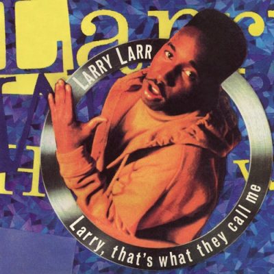 Larry Larr – Larry, That’s What They Call Me (WEB Single) (1991) (FLAC + 320 kbps)