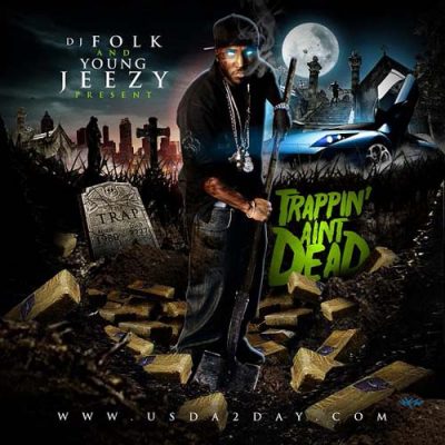 DJ Folk & Young Jeezy – Trappin’ Aint Dead (CD) (2009) (FLAC + 320 kbps)