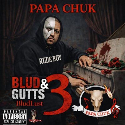 Papa Chuk – Blud & Gutts 3: Bludlust (Underground) (WEB) (2026) (320 kbps)