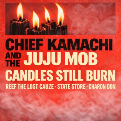 Chief Kamachi & The Juju Mob – Candles Still Burn EP (WEB) (2026) (320 kbps)