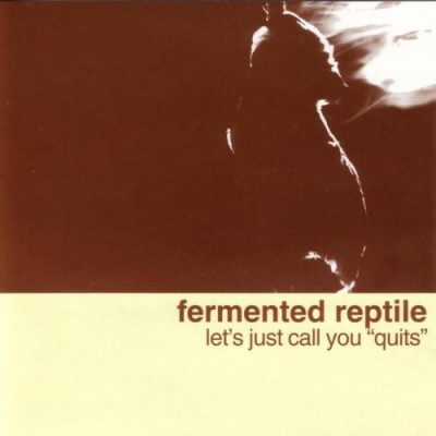 Fermented Reptile – Let’s Just Call You Quits (Reissue Vinyl) (1999-2026) (FLAC + 320 kbps)